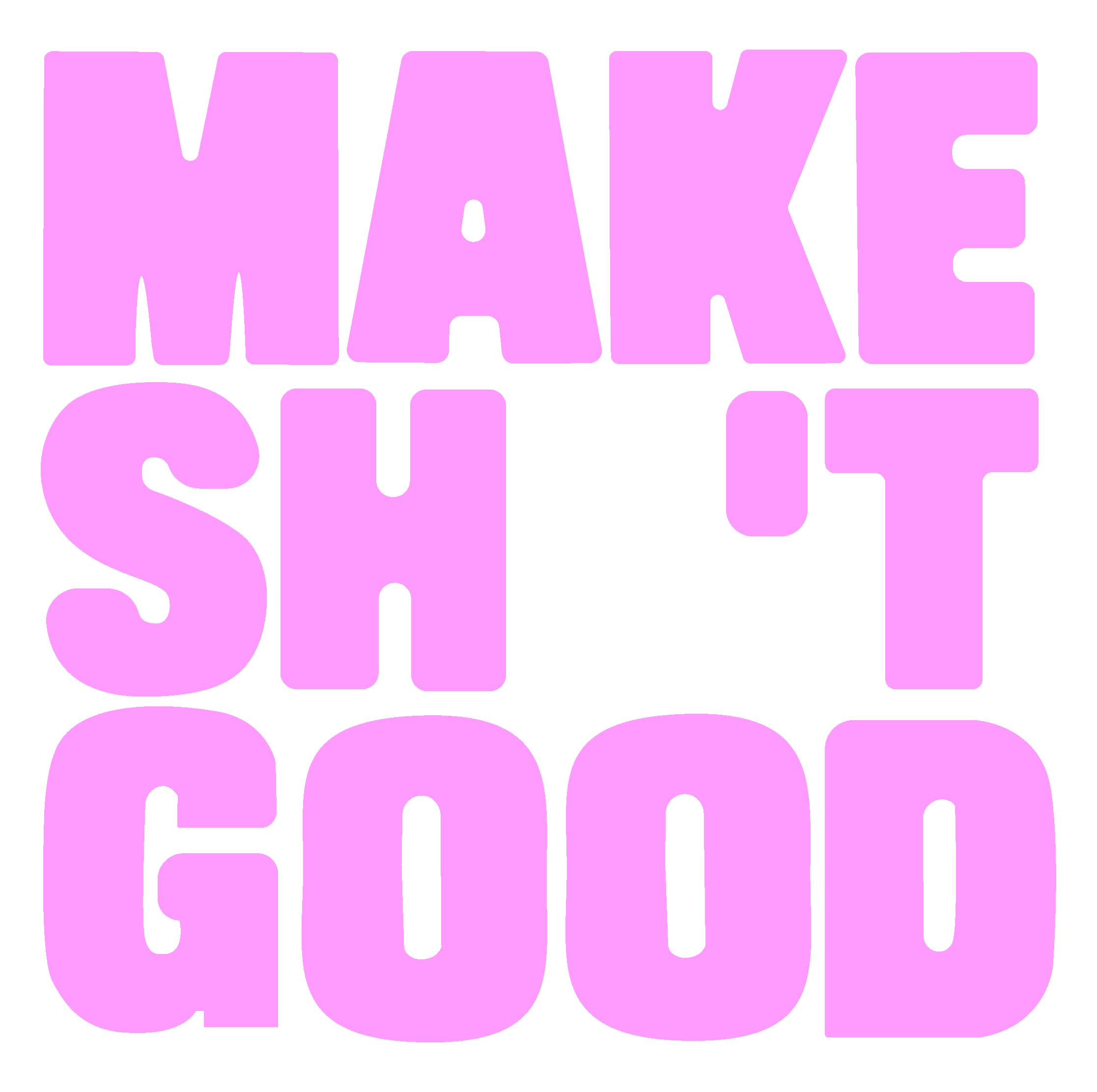 Make Sh 't Good
